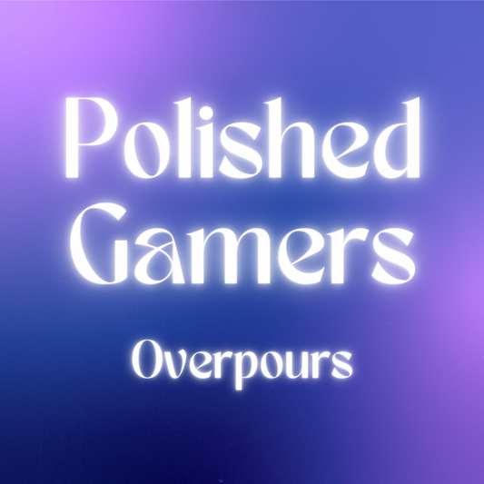 Polished Gamers Overpours