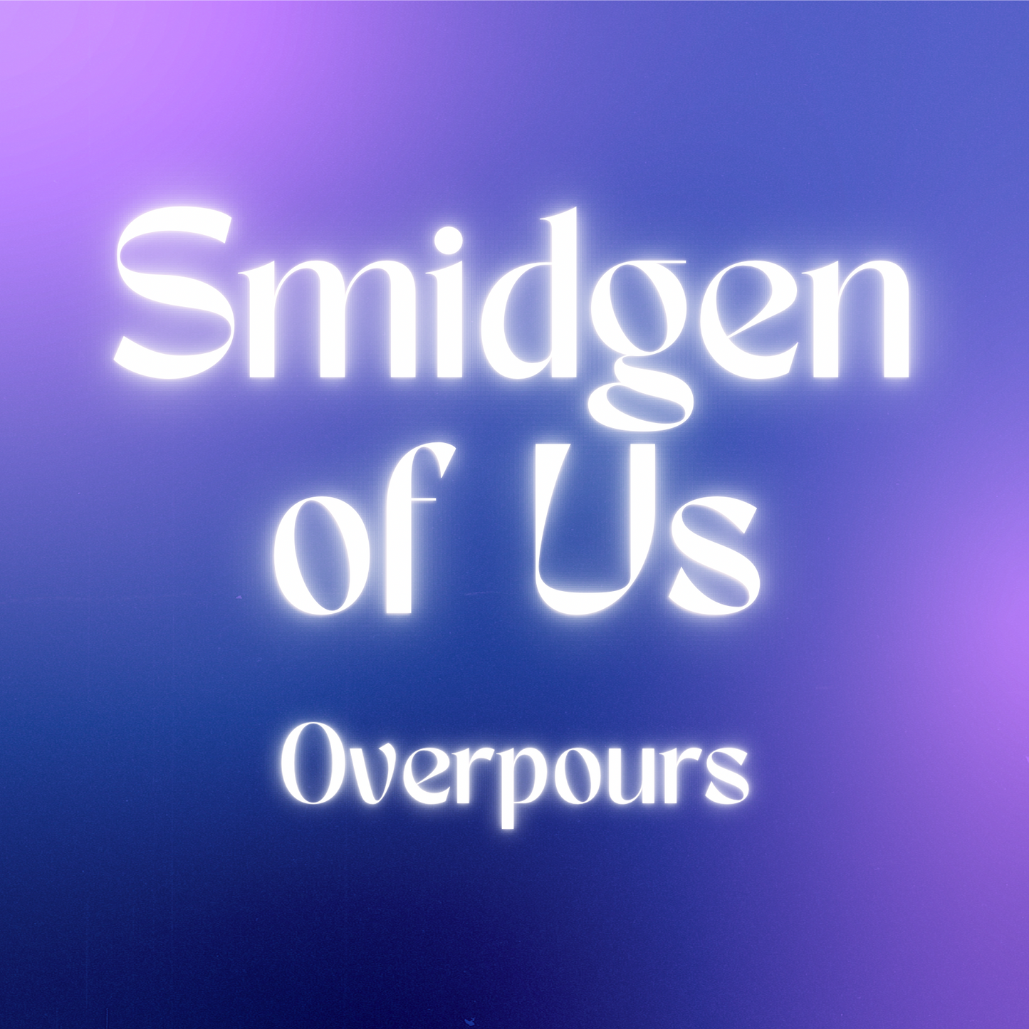 Smidgen of Us Overpours