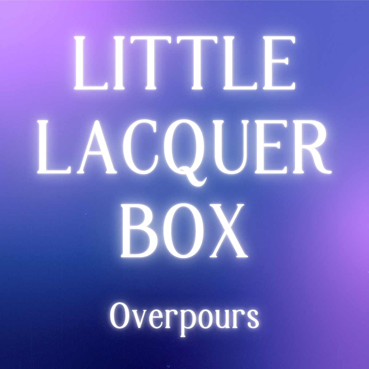 Little Lacquer Box Overpours